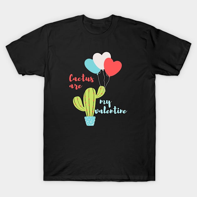 Cactus are my valentine T-Shirt by AndArte